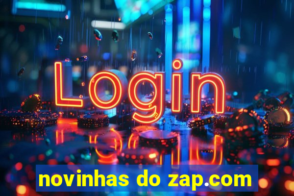 novinhas do zap.com